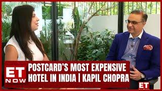 The Postcard Hotel To Open The Most Expensive Hotel In India | Kapil Chopra | Business News