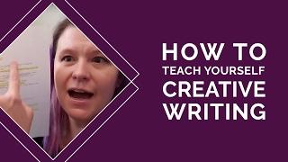 How To Teach Yourself Creative Writing