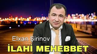 Elxan Şirinov - İlahi Mehebbet (Resmi Musiqi Videosu)