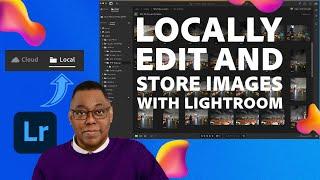 NEW Locally Edit and Store Images with Lightroom | Adobe Lightroom