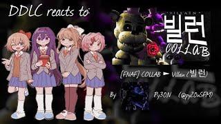 DDLC reacts to Villain (빌런) FNAF COLLAB by Py3on | GC Reaction Video