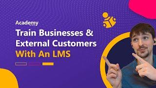 How To Train Businesses And Customers With An LMS