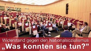 „Was konnten sie tun?“ Widerstand gegen den Nationalsozialismus