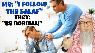 I follow Salaf but my family don't & tell me to become normal, what to do? #assim assim al hakeem