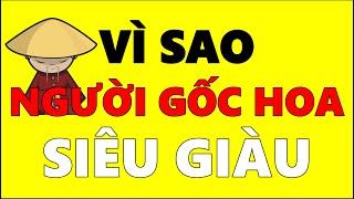 Vì sao Người Gốc Hoa trở nên SIÊU GIÀU!