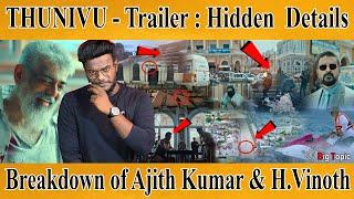 THUNIVU - Trailer : Hidden Details | Breakdown of Ajith Kumar & H Vinoth | Ghibran | Thala | துணிவு