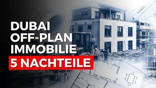 5 Nachteile des Kaufs einer Off-Plan Immobilie in Dubai!