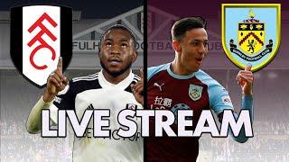 Fulham FC 0-2 Burnley FC | FULL LIVE COMMENTARY AND REACTION