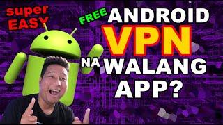 Android VPN na Walang App, Paano Gawin?