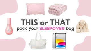 Pack Your DREAM Sleepover Bag | THIS or THAT 