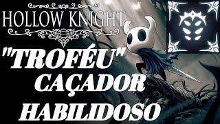 GUIA DA PLATINA HOLLOW KNIGHT #25 TROFÉU ''Caçador Habilidosos'' (Keen Hunter)WALKTHROUGH