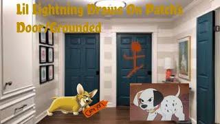 Lil Lightning Draws On Patch’s Door/Grounded