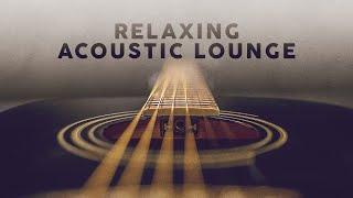 RELAXING ACOUSTIC LOUNGE - Music To Relax / Study / Work