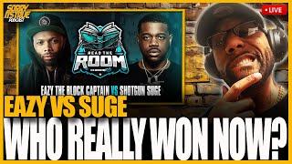 DID THINGS CHANGE IN EAZY THE BLOCK CAPTAIN VS SHOTGUN SUGE?