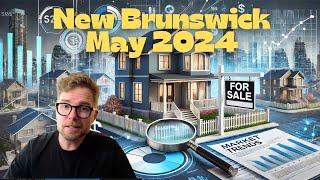 Unveiling May 2024 New Brunswick Real Estate Insights