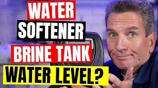 HOW MUCH WATER should be in my WATER SOFTENER BRINE TANK?