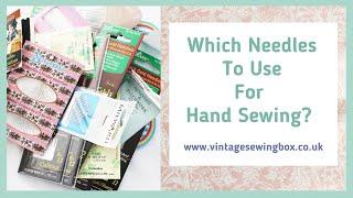 A Guide to Hand Sewing Needles - Which Needles To Choose? - Hand Sewing Needles Explained