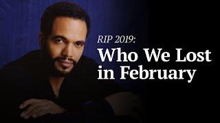 R.I.P. February 2019: Celebrities & Newsmakers Who Died | Legacy.com