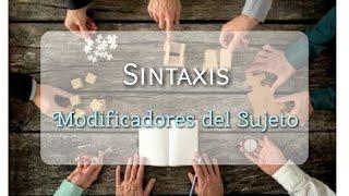 Sintaxis - Los modificadores del sujeto - Prof. Elisa Torres