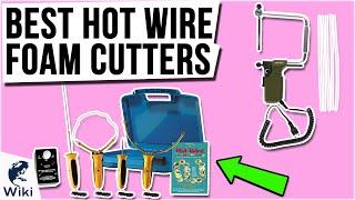 9 Best Hot Wire Foam Cutters 2021