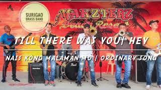 Medley Till there was you | Nais kung malaman mo | Hey | Ordinary Song (Surigao Brass Band)