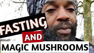 FASTING and  Magic Mushrooms