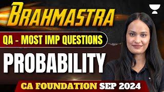 Probability | Most Expected Questions | QA | Brahmastra | CA Foundation Sep 2024 | Shivani Sharma