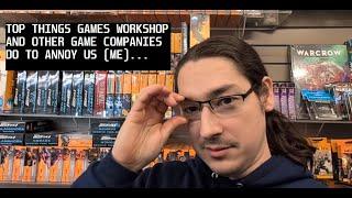 Top Ways Games Workshop and Other Companies Annoy you..