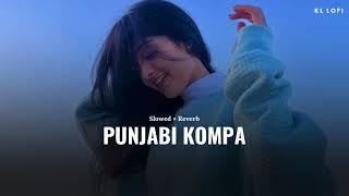 Punjabi Kompa (slowed + reverb)- new viral song 2024 | KL Lofi