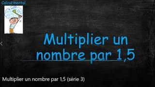 Multiplier un nombre par 1,5 série 3