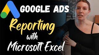 Microsoft Excel For Reporting Google Ads | Google Ads Complete Course