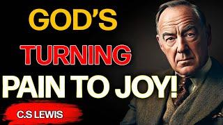 Your Tears Are God’s Seeds for Miracles!  Inspirational Words from C.S. Lewis
