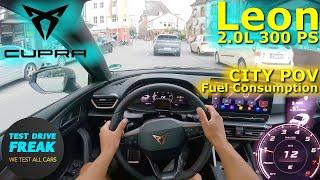 2023 Cupra Leon 2.0 TSI 300 PS CITY POV DRIVE with Fuel Consumption