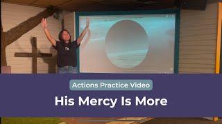 His Mercy Is More | Choir Actions