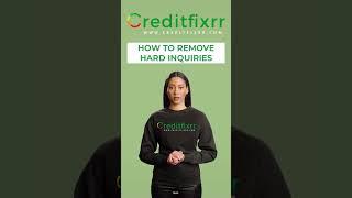 Creditfixrr Basics: How To Remove Hard Inquiries