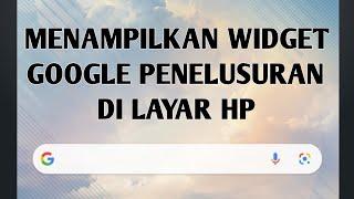 Widget Google Search Hilang - Cara membuat widget google penelusuran di layar hp | Langsung Tutorial