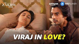 Is Viraj Really In Love? | Gashmeer Mahajani, Donal Bisht | Tu Zakhm Hai | Amazon MX Player