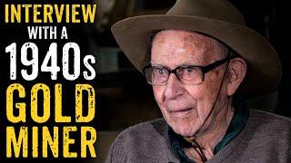 Interview With A 1940s Gold Miner