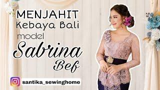 MENJAHIT Kebaya Bali Model Sabrina Bef