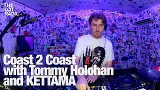 Coast 2 Coast with Tommy Holohan and KETTAMA @TheLotRadio 05-02-2024