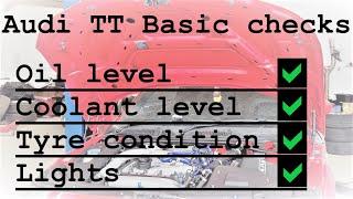Audi TT basic weekly checks - Make sure your car is safe to drive