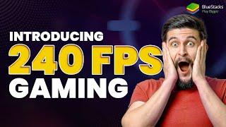 240FPS Gaming on BlueStacks