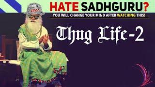 Sadhguru ULTIMATE Spontaneity  Thug Life - PART 2