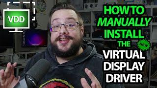 How to Manually Install the New Virtual Display Driver