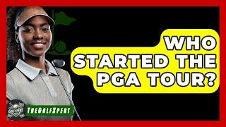 Who Started The PGA Tour? - The Golf Xpert