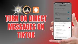 How to Turn on Direct Messages on TikTok - Full Tutorial
