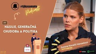 #TýkaSaMaTo Podcast: NÁSILIE, GENERAČNÁ CHUDOBA A POLITIKA | Zuzana Kovačič Hanzelová