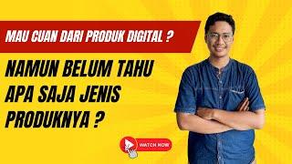 MAU CUAN DARI PRODUK DIGITAL ?  TETAPI BELUM TAHU APA SAJA JENIS PRODUKNYA ?