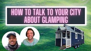 Use this trick when talking to the city about TINY HOMES or a GLAMPING BUSINESS