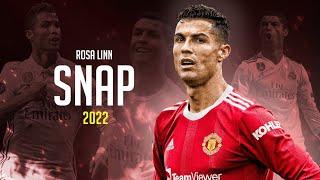 Cristiano Ronaldo ► "SNAP" ft. Rosa Linn • Skills & Goals 21/22 | HD